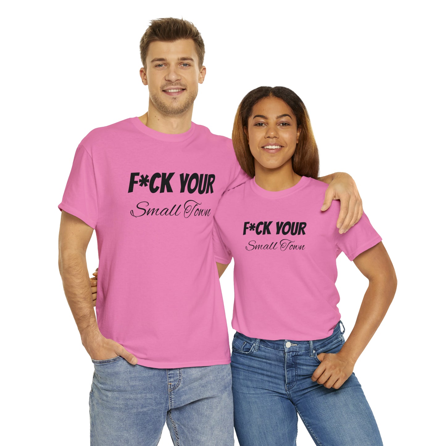 F*ck your small town Unisex Cotton Tee