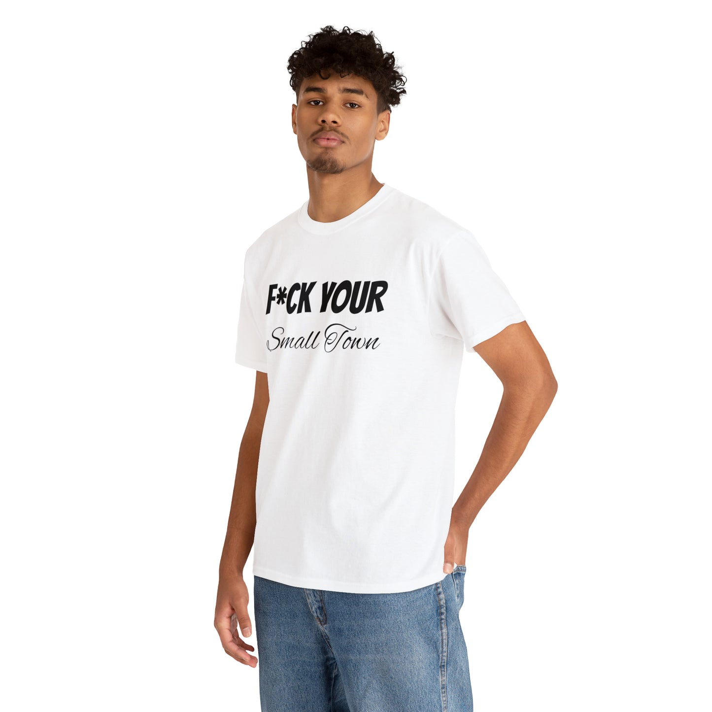 F*ck your small town Unisex Cotton Tee