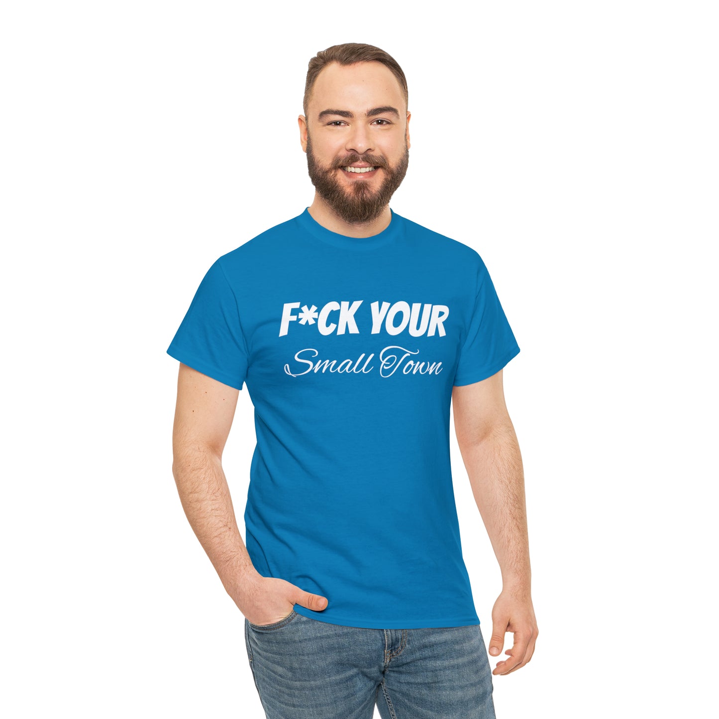 F*ck your small town Unisex Cotton Tee