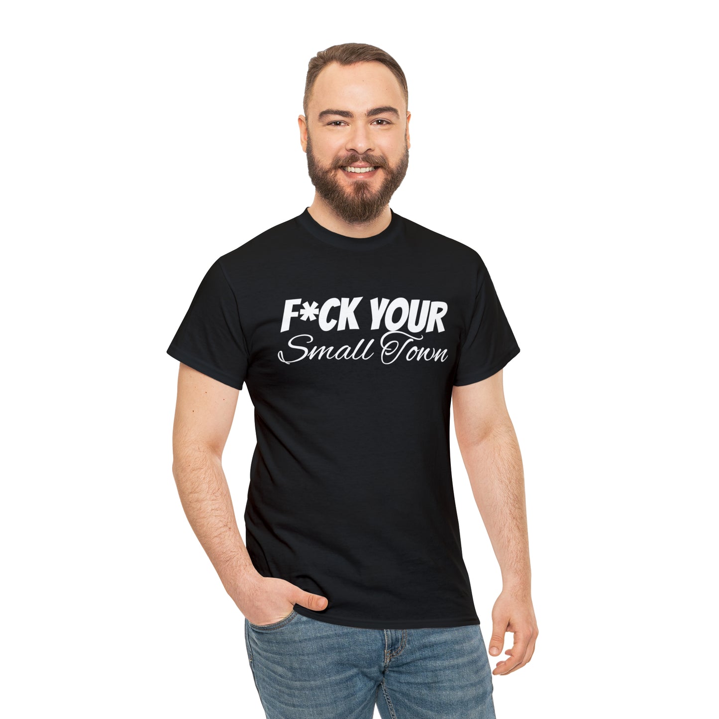 F*ck your small town Unisex Cotton Tee