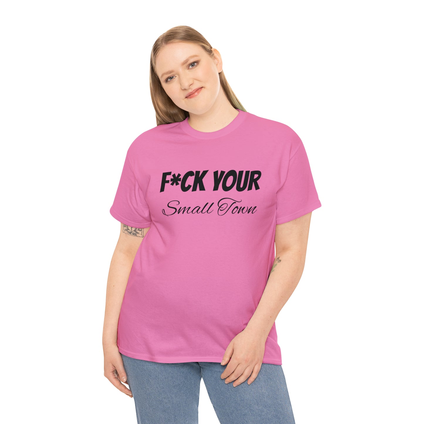 F*ck your small town Unisex Cotton Tee