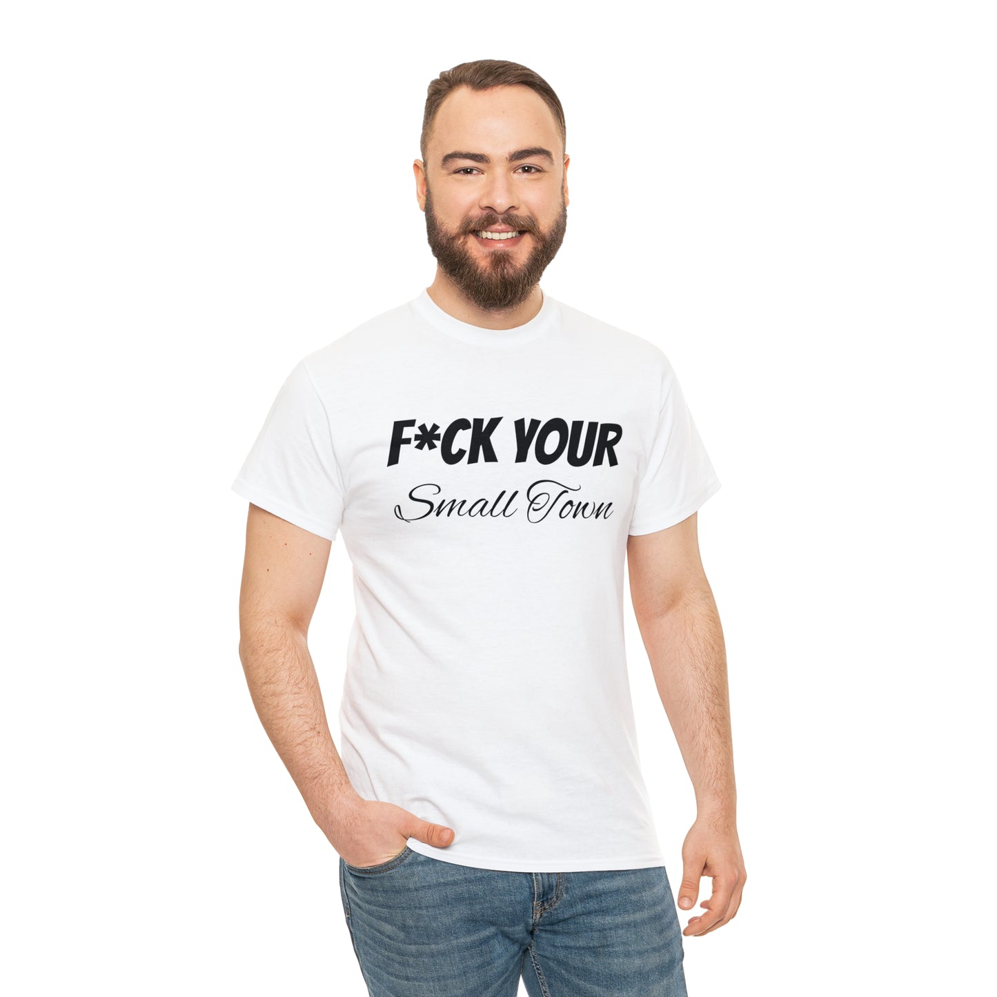 F*ck your small town Unisex Cotton Tee