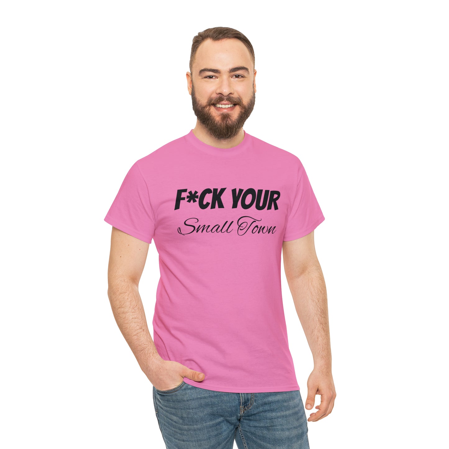 F*ck your small town Unisex Cotton Tee