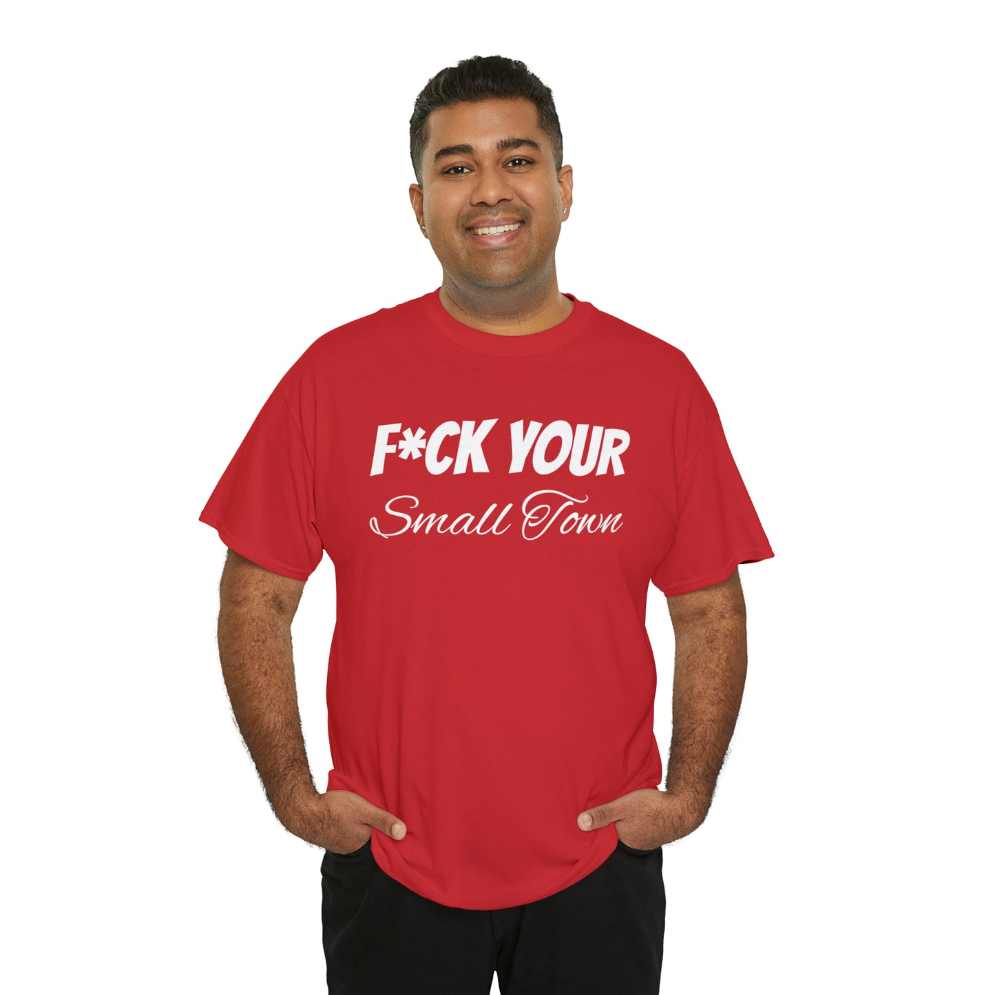 F*ck your small town Unisex Cotton Tee