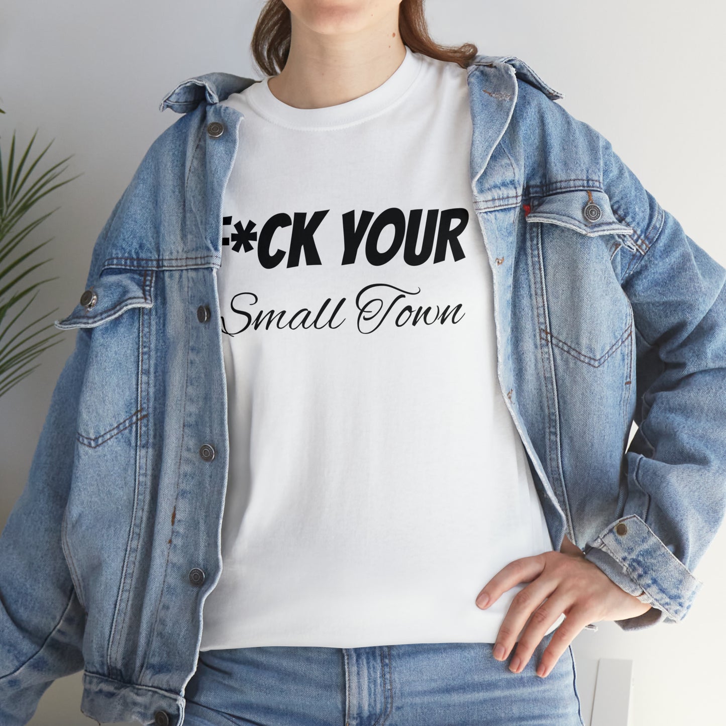 F*ck your small town Unisex Cotton Tee