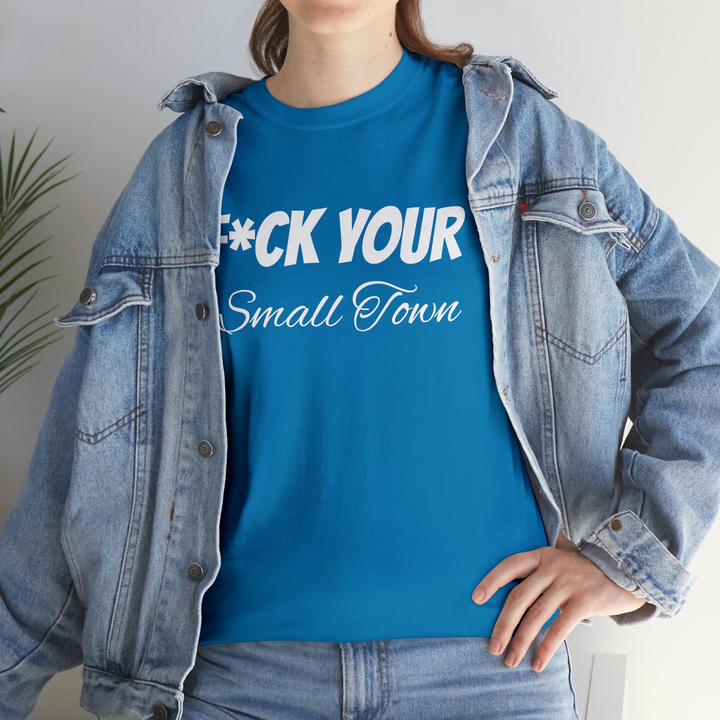 F*ck your small town Unisex Cotton Tee