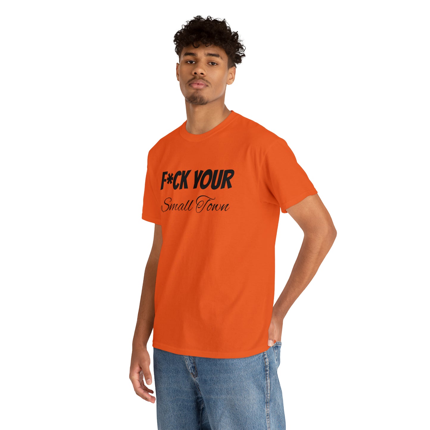 F*ck your small town Unisex Cotton Tee