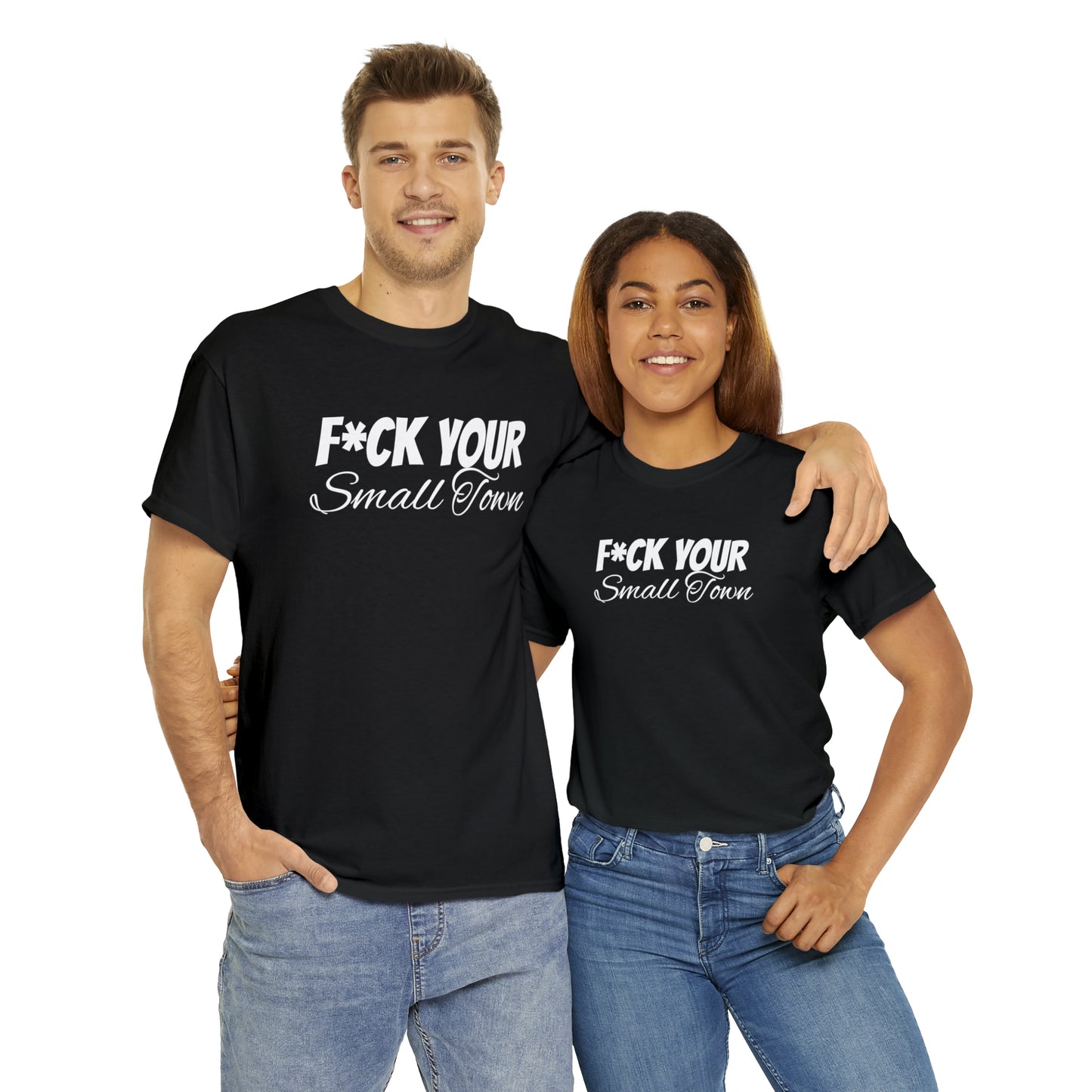 F*ck your small town Unisex Cotton Tee