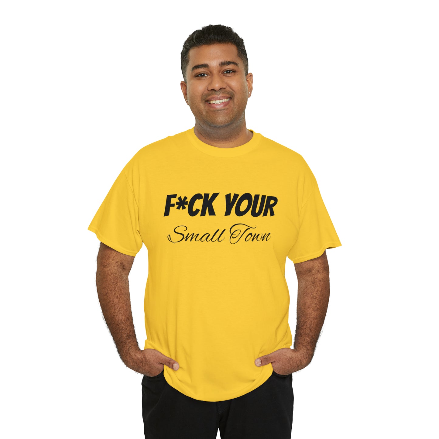 F*ck your small town Unisex Cotton Tee