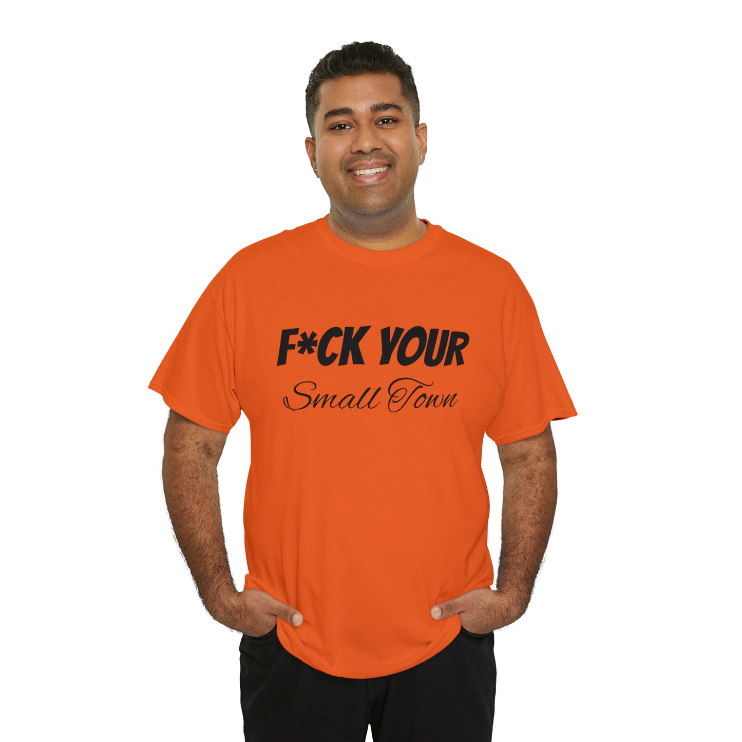 F*ck your small town Unisex Cotton Tee