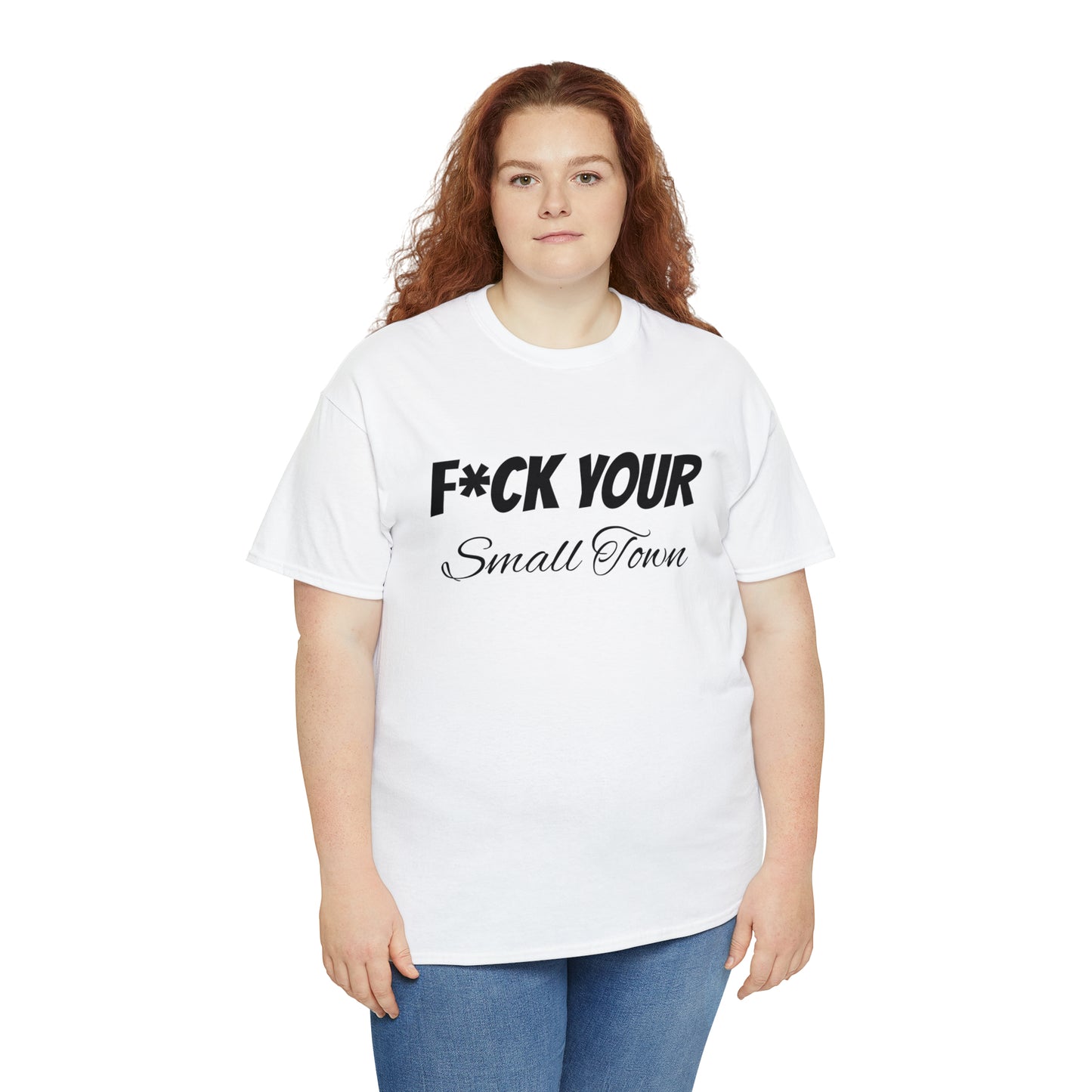 F*ck your small town Unisex Cotton Tee