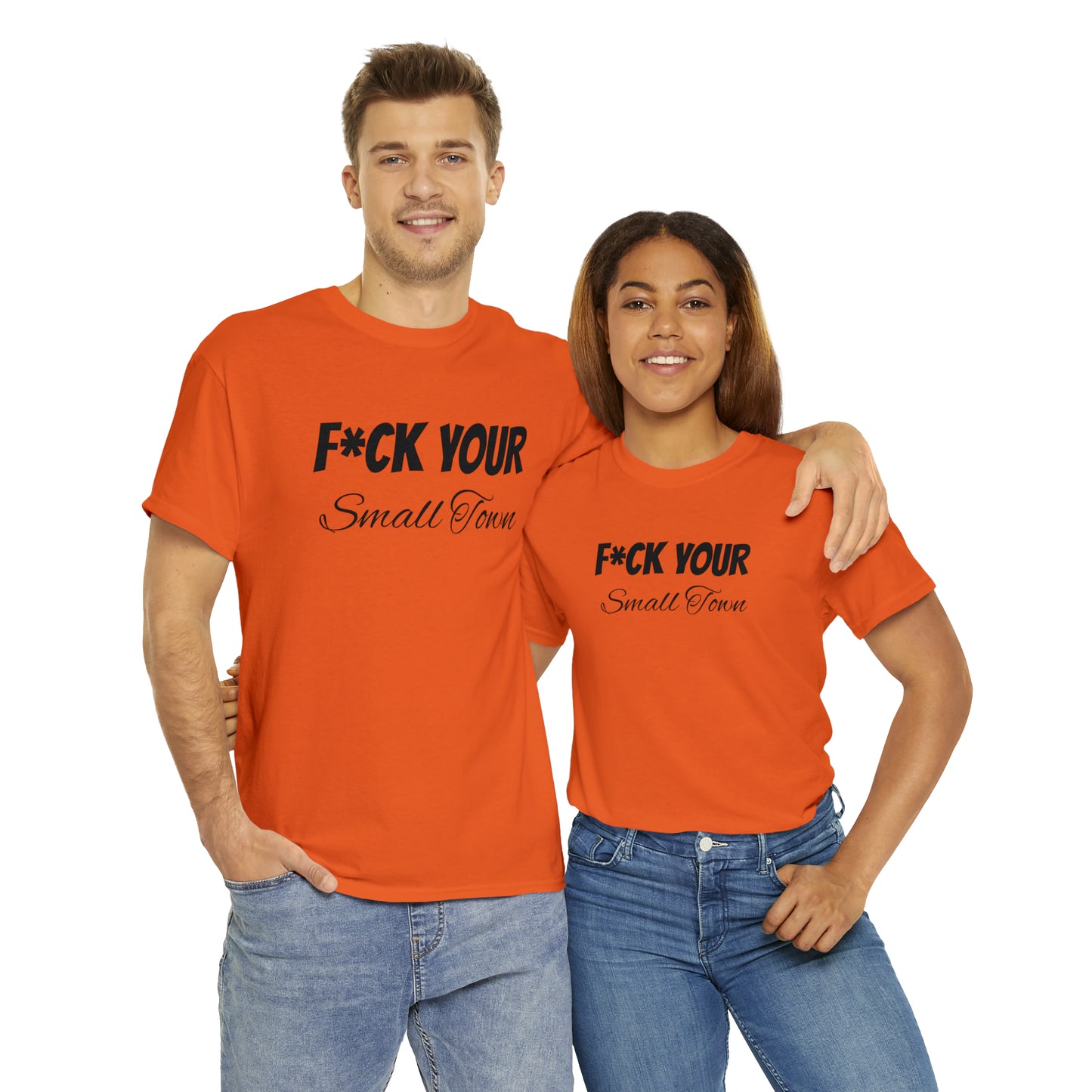 F*ck your small town Unisex Cotton Tee