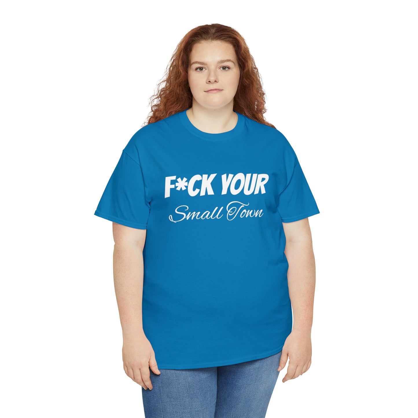 F*ck your small town Unisex Cotton Tee