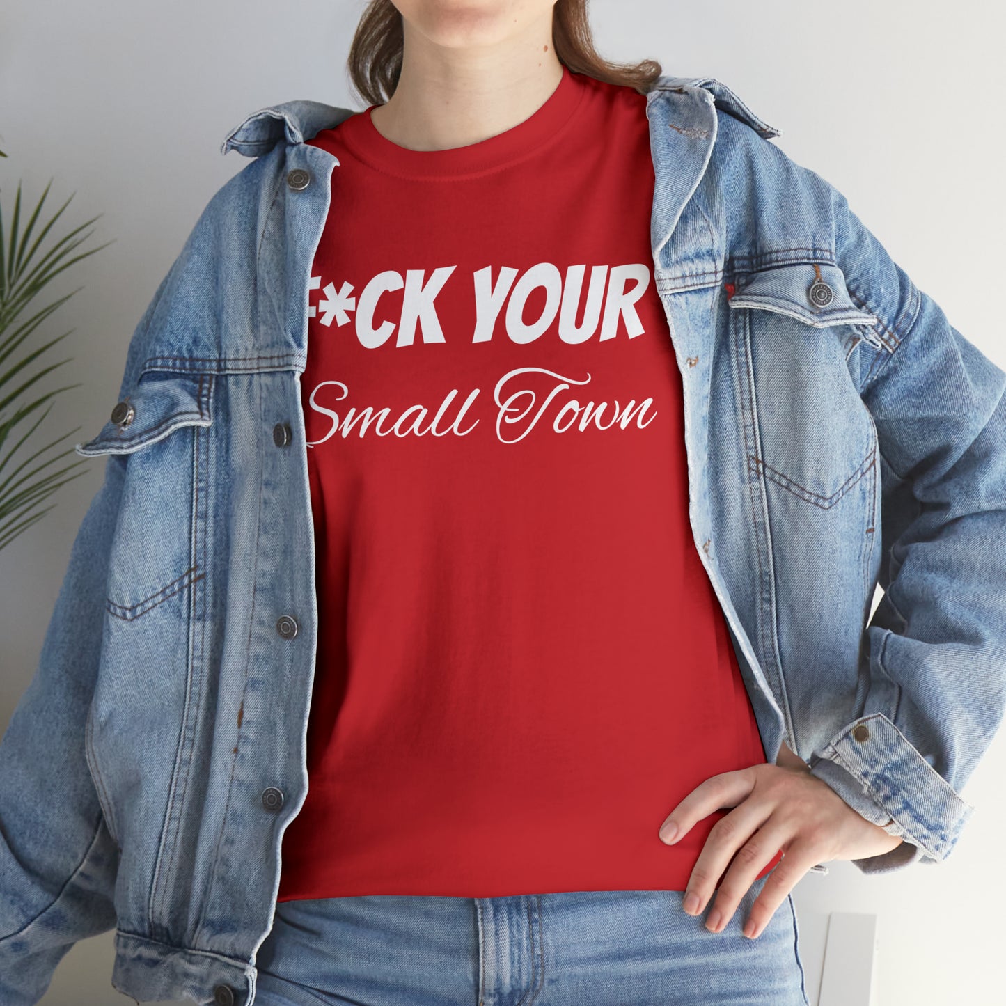 F*ck your small town Unisex Cotton Tee