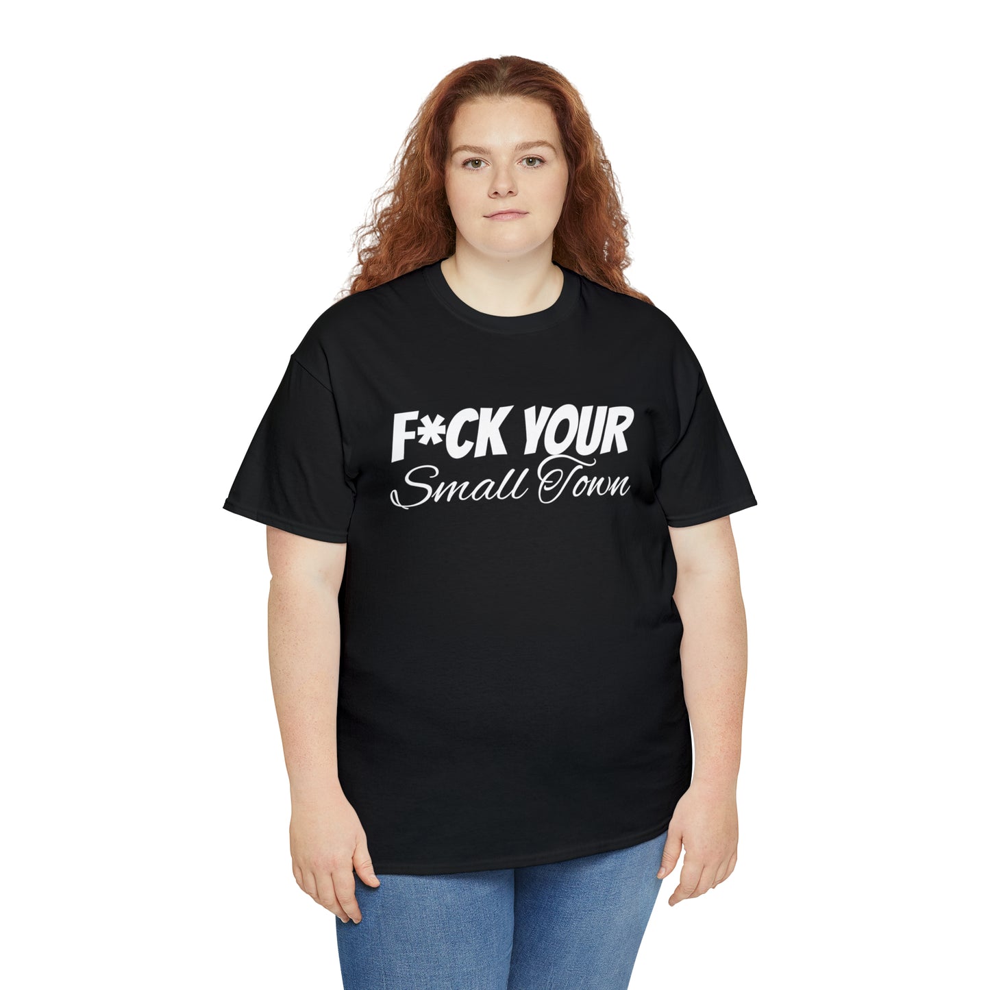 F*ck your small town Unisex Cotton Tee